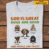 GeckoCustom God Is Great Dogs Are Good Dog Shirt T368 HN590
