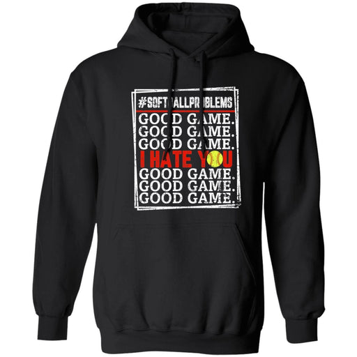 GeckoCustom Good Game I Hate You Softball T-Shirt Hoodie / Black / S