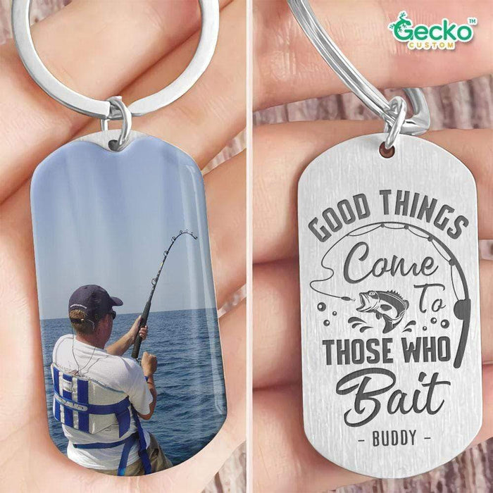 GeckoCustom Good Things Come To Those Who Bait Fishing Outdoor Metal Keychain HN590 No Gift box / 1.77" x 1.06"