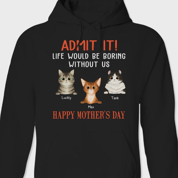 GeckoCustom Happy Mother's Day Admit It Life Would Be Boring Without Me Dark Shirt N304 889087