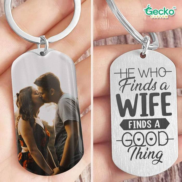 GeckoCustom He Who Finds A Wife Finds A Good Thing Valentine Metal Keychain HN590 No Gift box / 1.77" x 1.06"