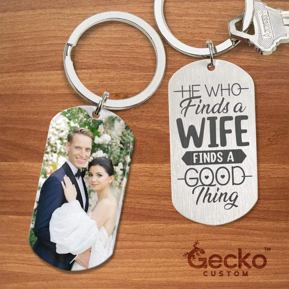 GeckoCustom He Who Finds A Wife Finds A Good Thing Valentine Metal Keychain HN590 No Gift box / 1.77" x 1.06"