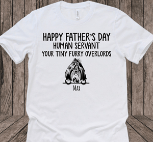 GeckoCustom Human Servant Your Tiny Furry Overlords Dog Shirt, HN590