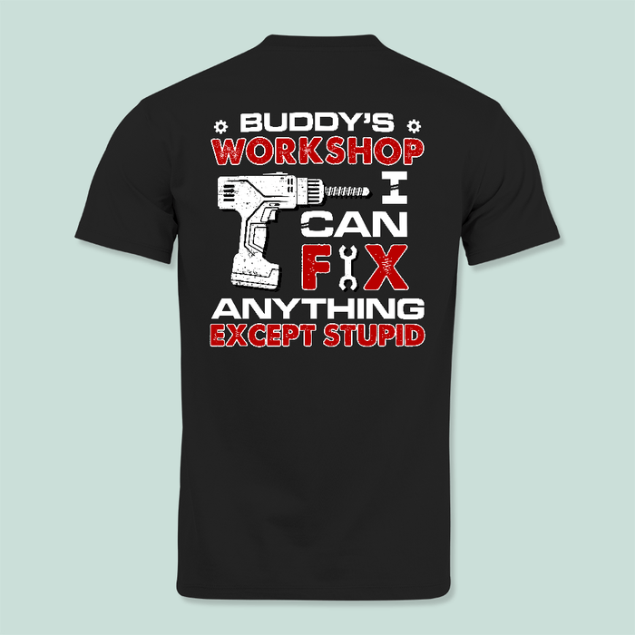 GeckoCustom I Can Fix Anything Except Stupid For Car Lover Shirt T368 HN590