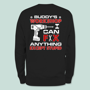 GeckoCustom I Can Fix Anything Except Stupid For Car Lover Shirt T368 HN590