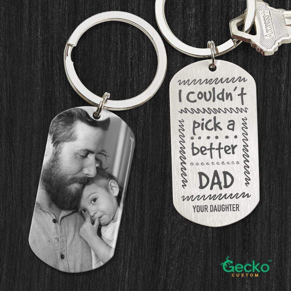 GeckoCustom I Couldn't Pick A Better Dad Metal Keychain HN590 No Gift box