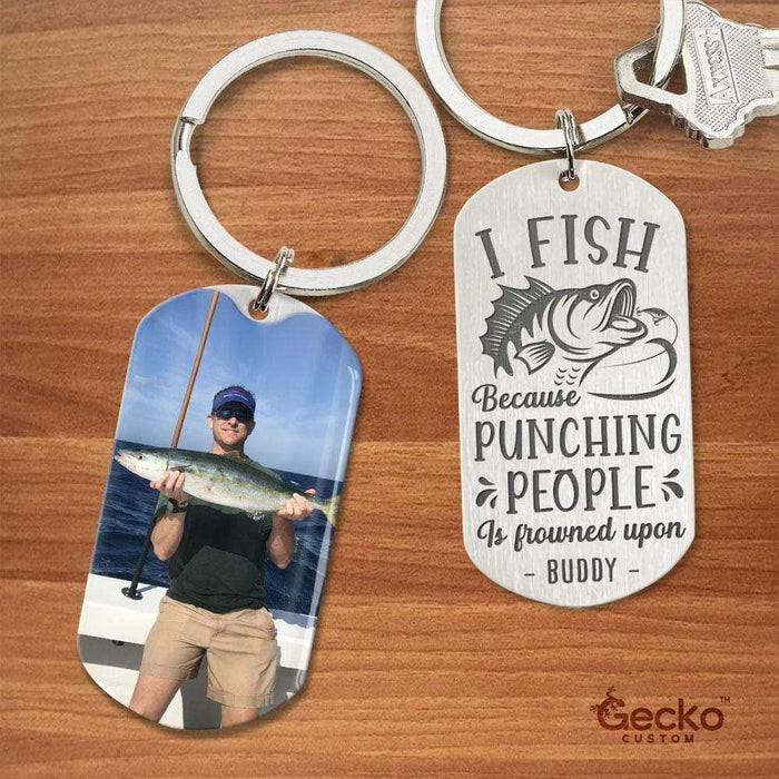GeckoCustom I Fish Because Fishing Outdoor Metal Keychain HN590