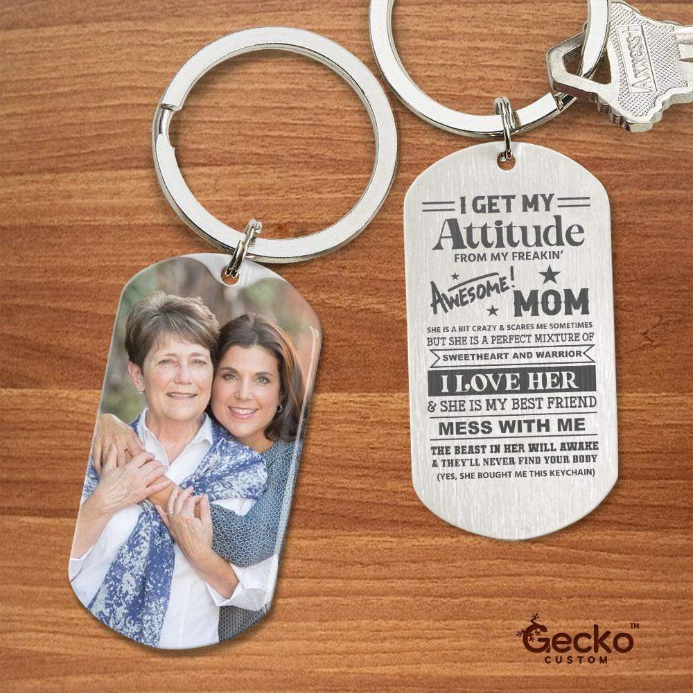 GeckoCustom I Get My Attitude From My Freaking Awesome Mom Family Metal Keychain HN590 No Gift box / 1.77" x 1.06"