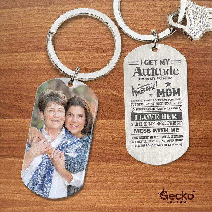 GeckoCustom I Get My Attitude From My Freaking Awesome Mom Family Metal Keychain HN590 With Gift Box (Favorite) / 1.77" x 1.06"