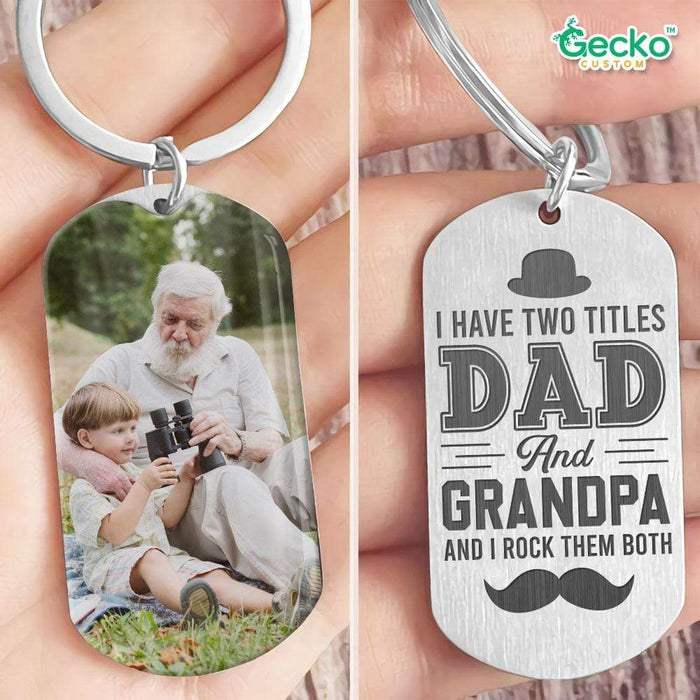 GeckoCustom I Have Two Titles Dad And Grandpa Family Metal Keychain HN590 No Gift box