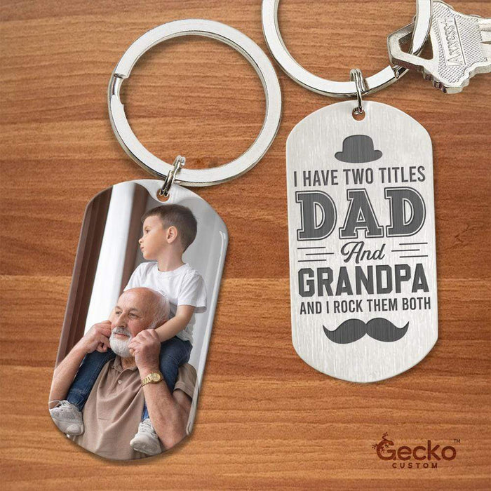 GeckoCustom I Have Two Titles Dad And Grandpa Family Metal Keychain HN590