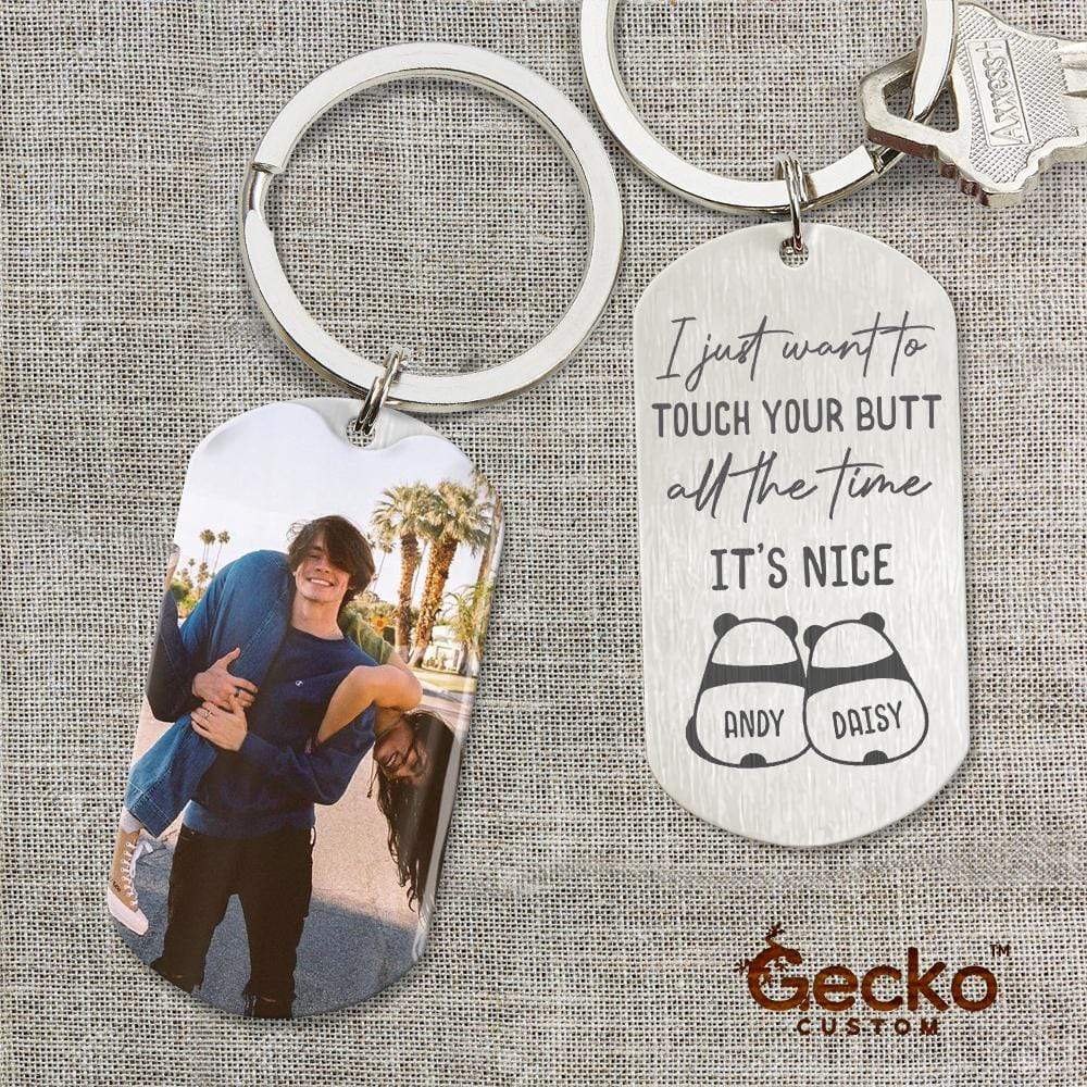 GeckoCustom I Just Want To Touch Your Butt All The Time It's Nice Couple Metal Keychain, Valentine Gift HN590