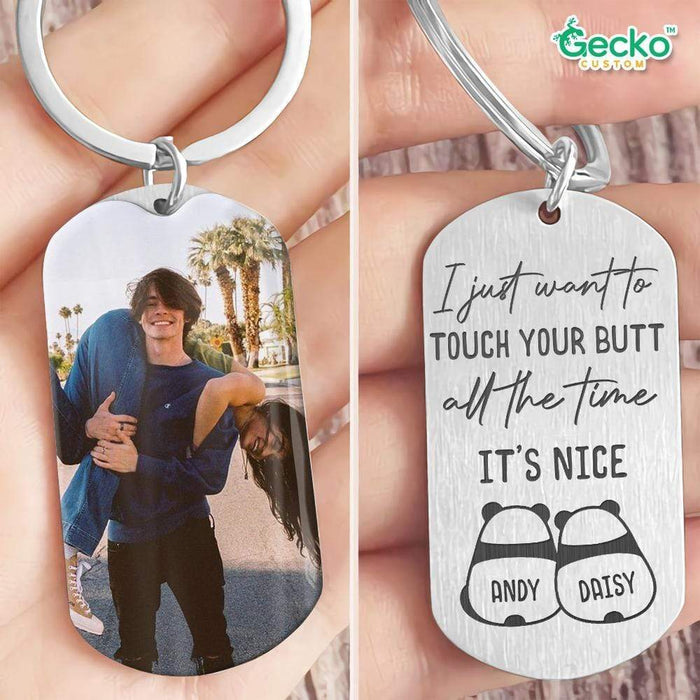 GeckoCustom I Just Want To Touch Your Butt All The Time It's Nice Couple Metal Keychain, Valentine Gift HN590 No Gift box / 1.77" x 1.06"