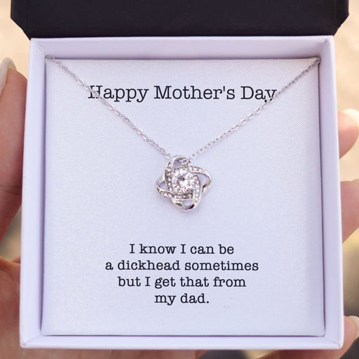 GeckoCustom I Know I Can Be A Dickhead Sometimes Personalized Funny Mother's Message Card Necklace C265 Love Knot