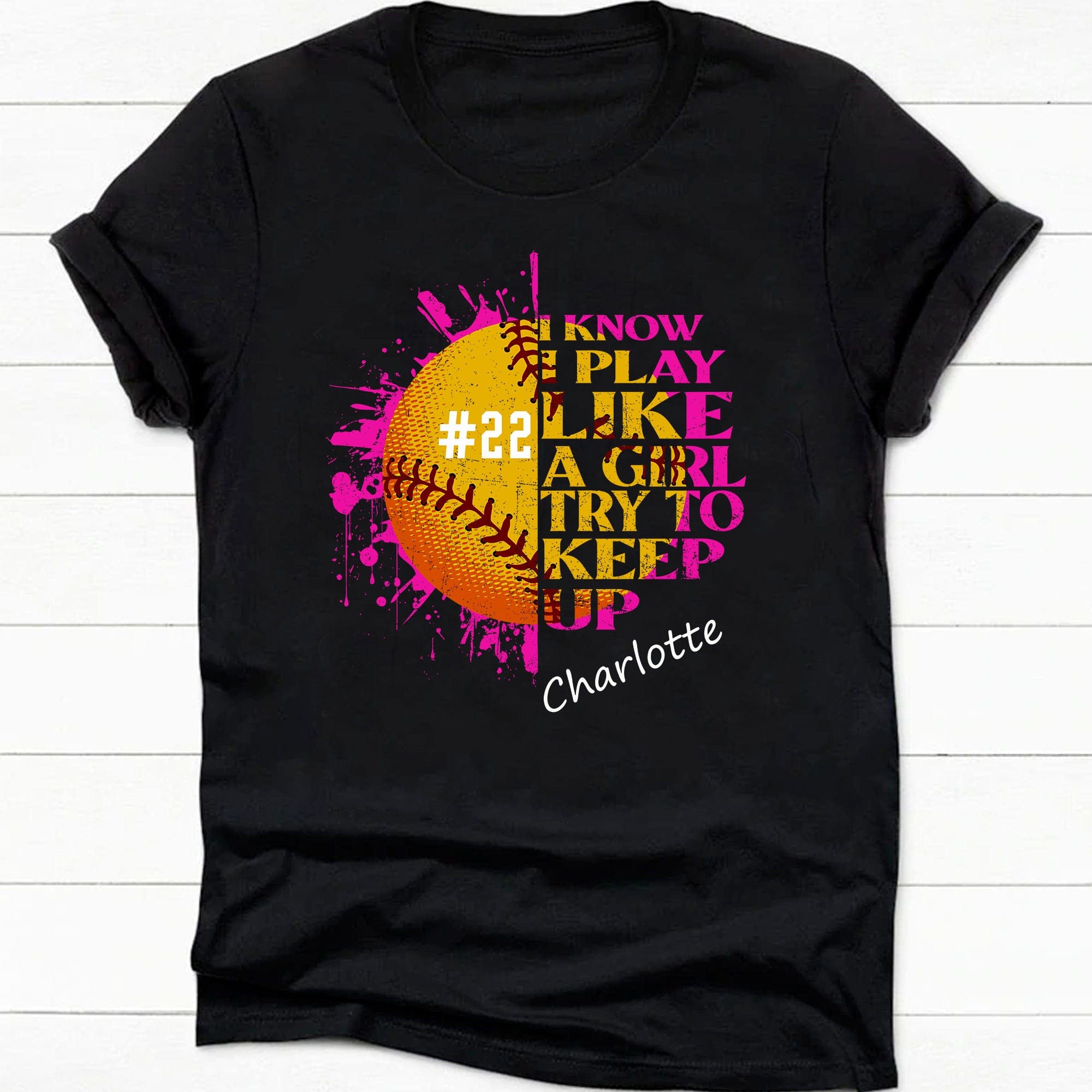 GeckoCustom I Know I Play Like A Girl Try To Keep Up Shirt Personalized Custom Softball Shirt H513 Basic Tee / Black / S