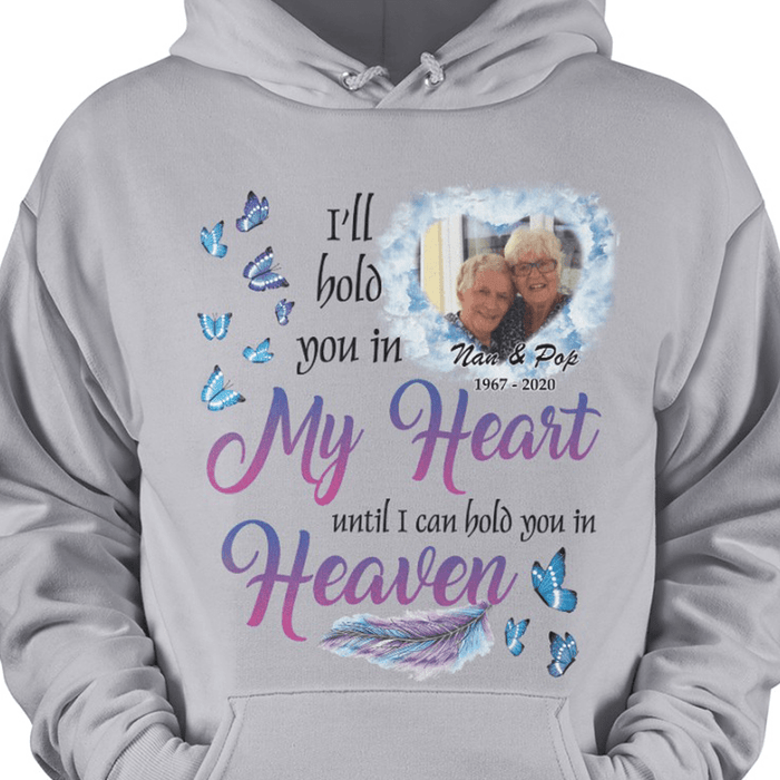 GeckoCustom I'll Hold You In My heart Until I Can Hold You In Heaven Memorial Family Shirt Pullover Hoodie / Sport Grey Colour / S