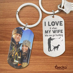 GeckoCustom I Love It When My Wife Lets Me Go Hunting Hunter Metal Keychain HN590 With Gift Box (Favorite) / 1.77" x 1.06"