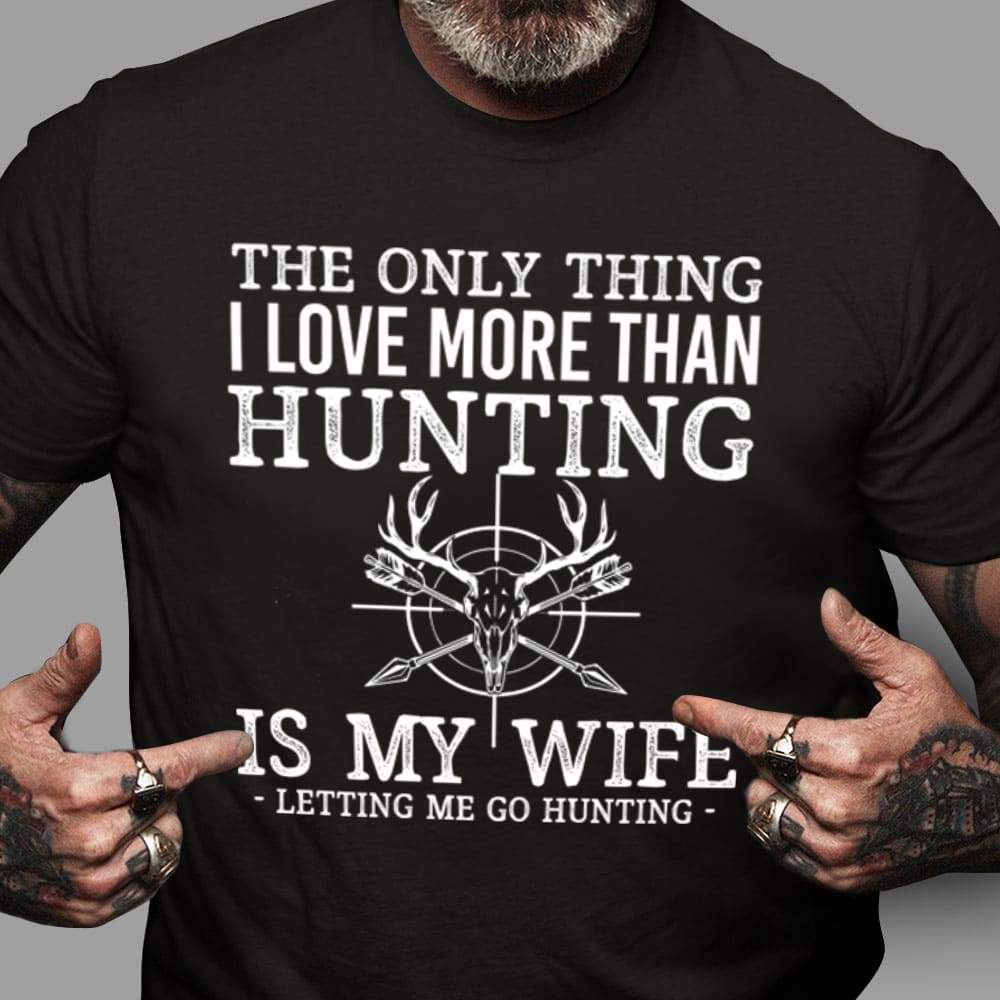 GeckoCustom I Love More Than Hunting Is My Wife Hunting Shirt, Hunter Gift HN590 Pullover Hoodie / Black Colour / S