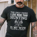 GeckoCustom I Love More Than Hunting Is My Wife Hunting Shirt, Hunter Gift HN590 Basic Tee / Black / S