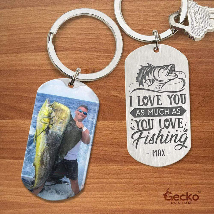 GeckoCustom I Love You As Much As You Love Fishing Outdoor Metal Keychain HN590