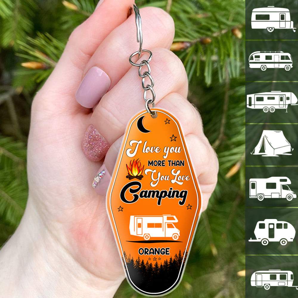 GeckoCustom I Love You More Than You Love Camping Keychain, Camping Gift, Custom Rv Camping HN590 1 Piece / 3"H x 1.5"W