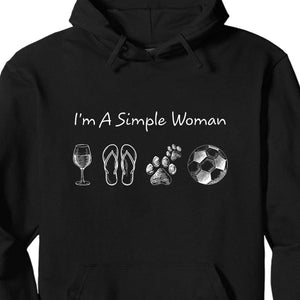 GeckoCustom I'm A Simple Woman Man Personalized Custom Soccer Shirts C508 Pullover Hoodie / Black Colour / S