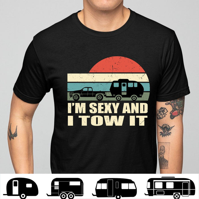 GeckoCustom I'm Sexy And I Tow It Personalized Custom Camping Shirt C592