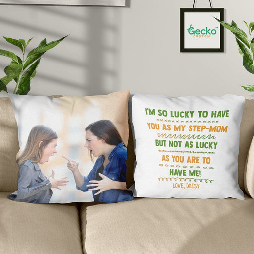 GeckoCustom I'm So Lucky To Have You As My Stepmother Family Throw Pillow HN590 14x14 in / Pack 1