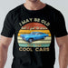 GeckoCustom I May Be Old But Drive Cool Cars Grandpa Shirt Basic Tee / Black / S