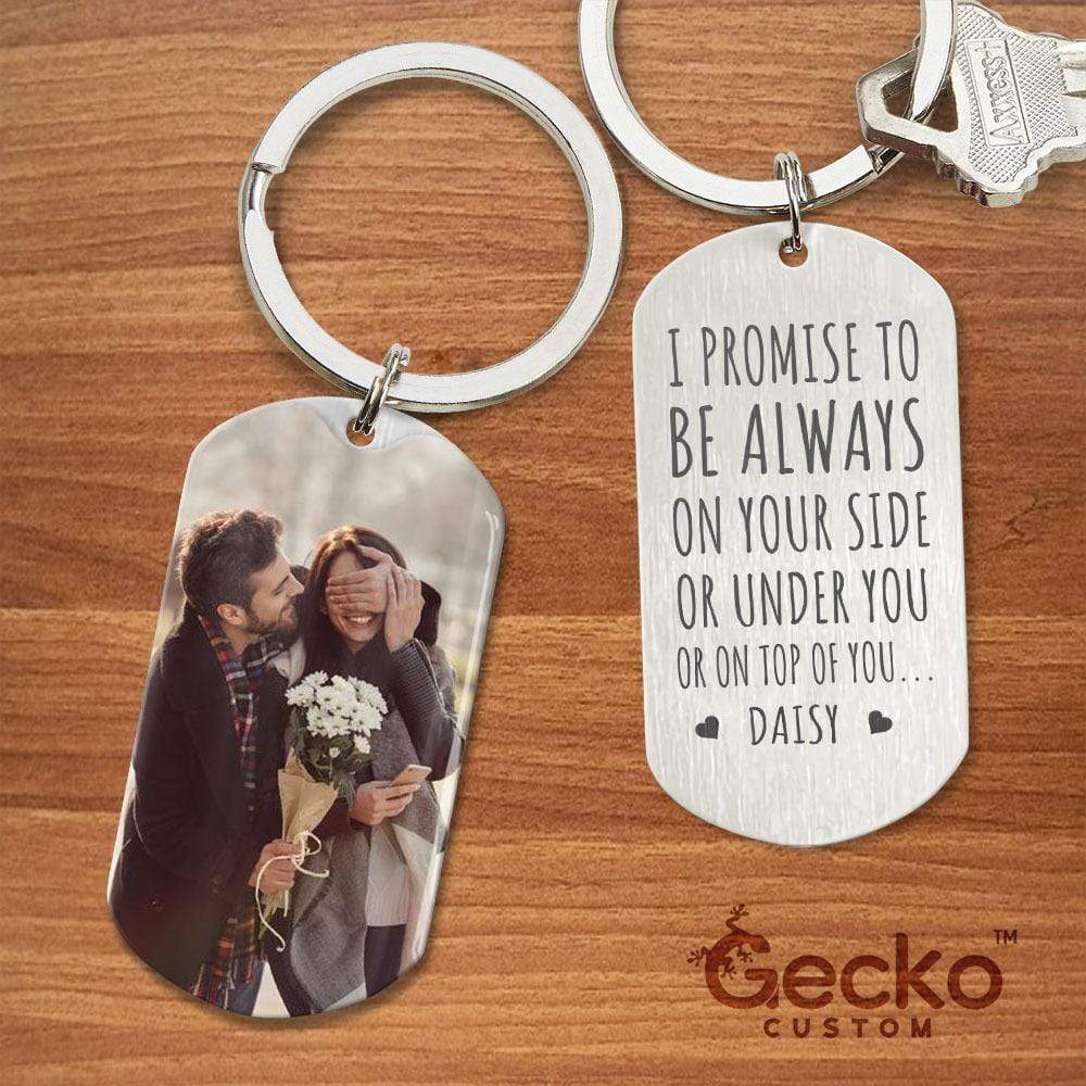 GeckoCustom I Promise To Be On Your Side Or Under Or On Top Couple Metal Keychain HN590 No Gift box / 1.77" x 1.06"