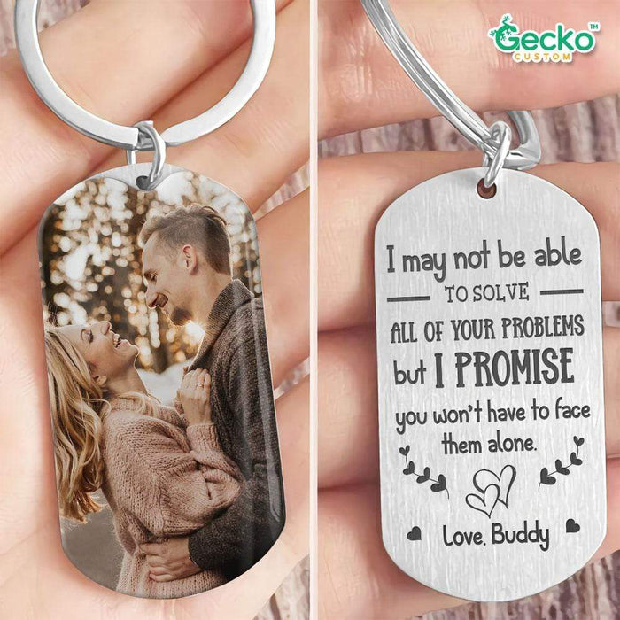 GeckoCustom I Promise You Won't Face Your Problems Alone Valentine Couple Metal Keychain HN590 No Gift box / 1.77" x 1.06"
