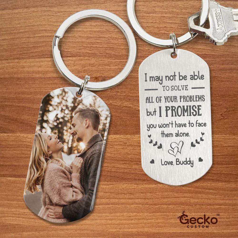 GeckoCustom I Promise You Won't Face Your Problems Alone Valentine Couple Metal Keychain HN590 No Gift box / 1.77" x 1.06"