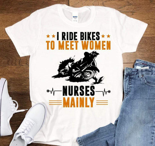 GeckoCustom I Ride Bikes To Meet Women Nurses Mainly Biker Shirts White HN590 Basic Tee / White / S