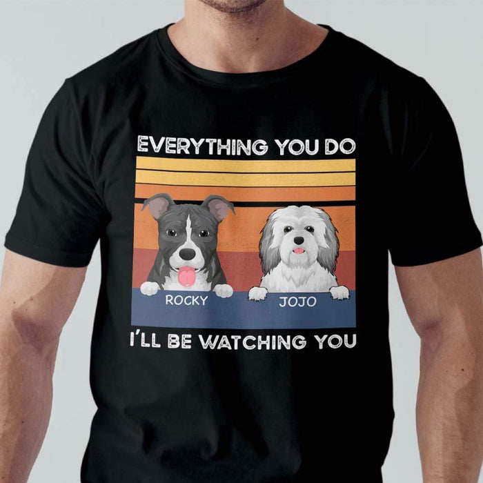GeckoCustom I Will Be Watching You Dog Lover Shirt Premium Tee (Favorite) / P Black / S