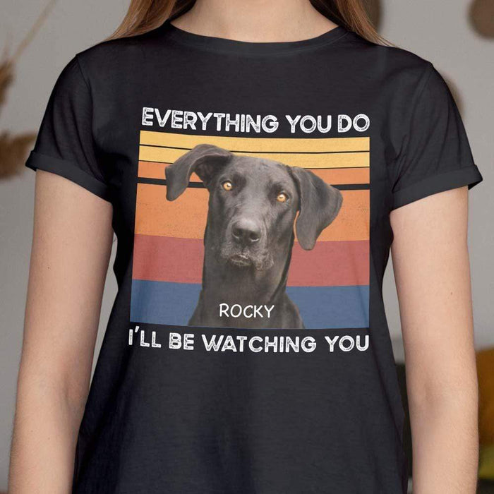 GeckoCustom I Will Be Watching You Dog Lover Shirt Women Tee / Black Color / S