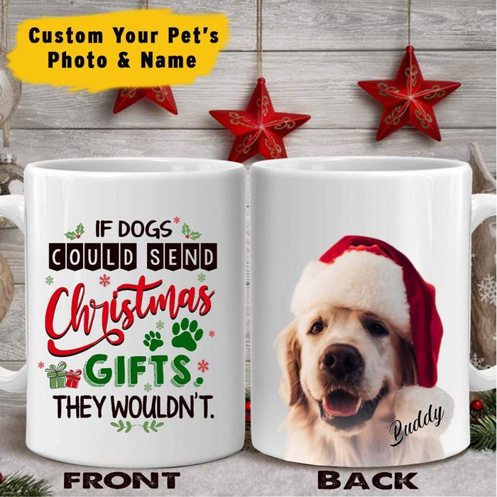 GeckoCustom If Dogs Could Send Christmas Gifts Dog Mug 11oz