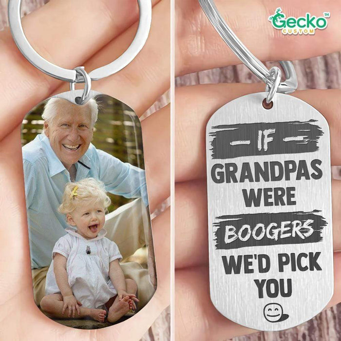 GeckoCustom If Grandpas Were Boogers We'd Pick You Family Metal Keychain HN590 No Gift box