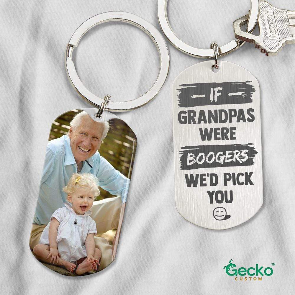 GeckoCustom If Grandpas Were Boogers We'd Pick You Family Metal Keychain HN590 No Gift box