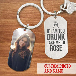 GeckoCustom If I'm Too Drunk Take Me To Lover Valentine Metal Keychain HN590 With Gift Box (Favorite) / 1.77" x 1.06"