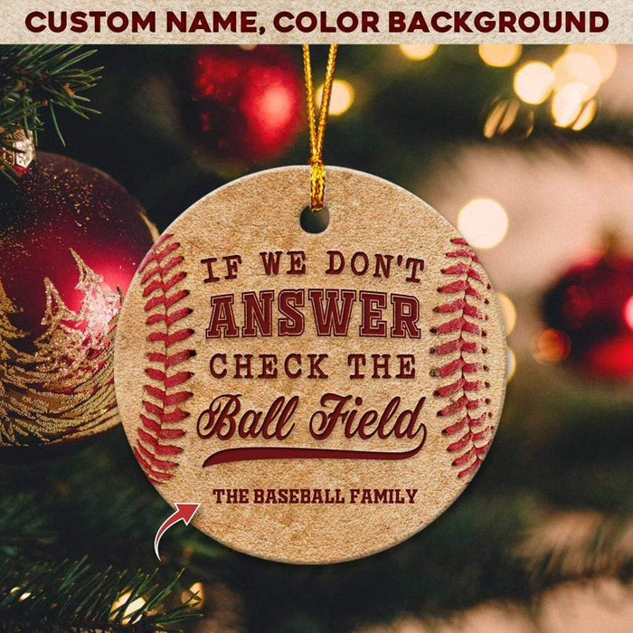 GeckoCustom If We Don't Answer Check The Ball Field Baseball Ornament HN590