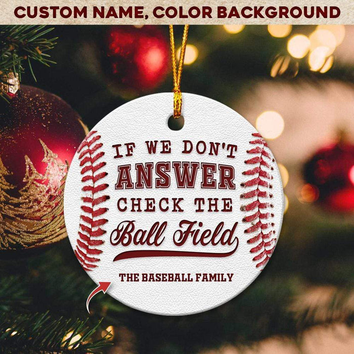 GeckoCustom If We Don't Answer Check The Ball Field Baseball Ornament HN590 White / Pack 1 / 2.75" tall - 0.125" thick