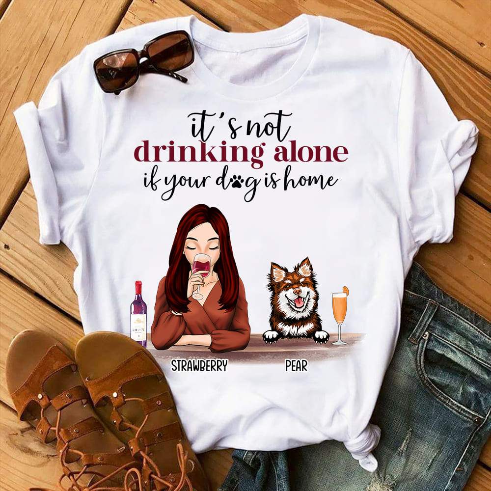 GeckoCustom It's Not Drinking Alone if Your Dog is Home Dog T-shirt, Dog Lover Gift, Custom Dog Breed HN590