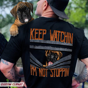 GeckoCustom Keep Watching Im Not Stopping Back Dog Shirt K228 HN590