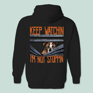 GeckoCustom Keep Watching Im Not Stopping Back Dog Shirt K228 HN590 Pullover Hoodie / Black Colour / S