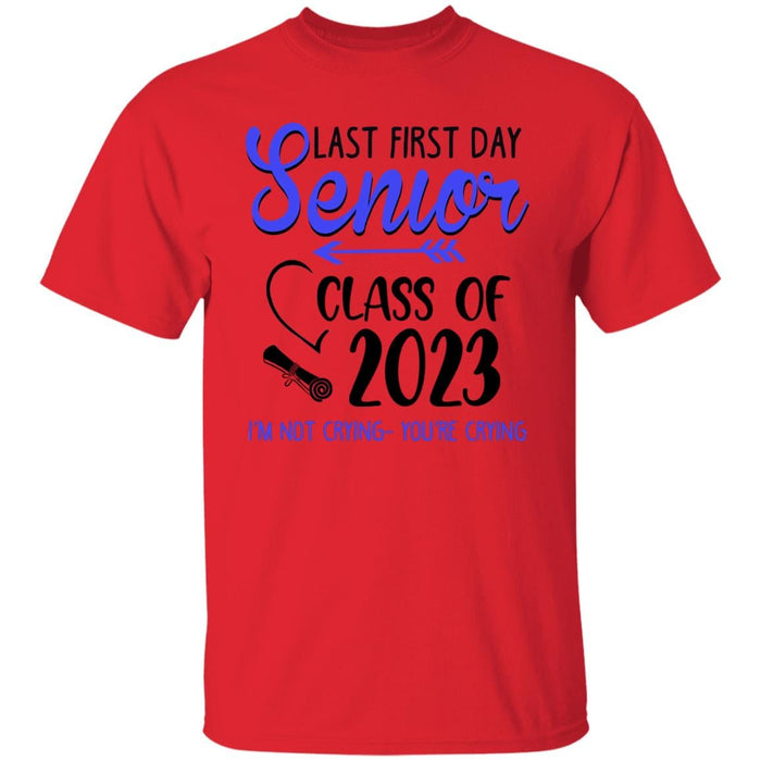 GeckoCustom Last First Day Senior Class of 2023 Not Crying You're Crying Shirt Unisex Tee / Red / S