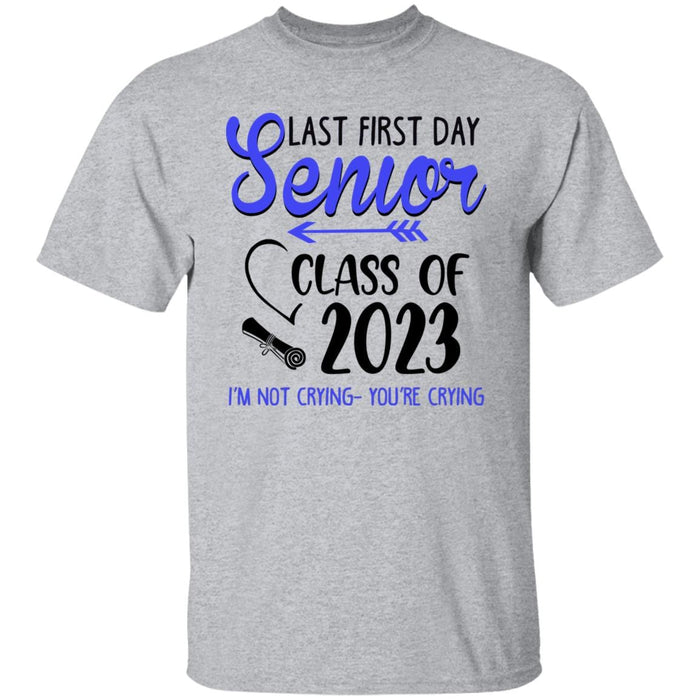 GeckoCustom Last First Day Senior Class of 2023 Not Crying You're Crying Shirt Unisex Tee / Sport Grey / S