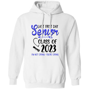 GeckoCustom Last First Day Senior Class of 2023 Not Crying You're Crying Shirt Hoodie / White / S
