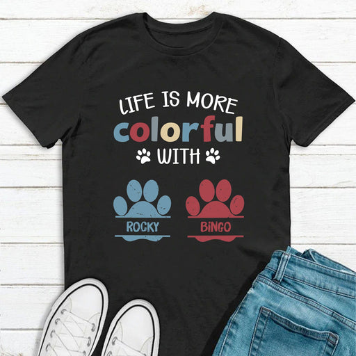 GeckoCustom Life Is More Colorful Personalized Custom Dog Cat Paw Shirt C286 Basic Tee / Black / S