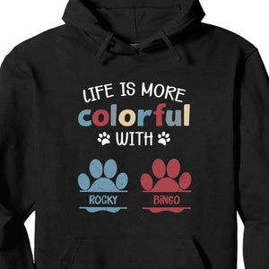 GeckoCustom Life Is More Colorful Personalized Custom Dog Cat Paw Shirt C286 Pullover Hoodie / Black Colour / S