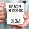 GeckoCustom Like Father Like Daughter Oh Crap Family Coffee Mug, HN590